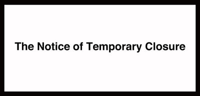 The Notice of Temporary Closure